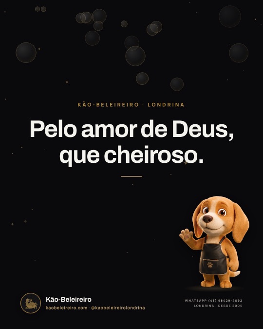 Pelo amor de Deus, que cheiroso.